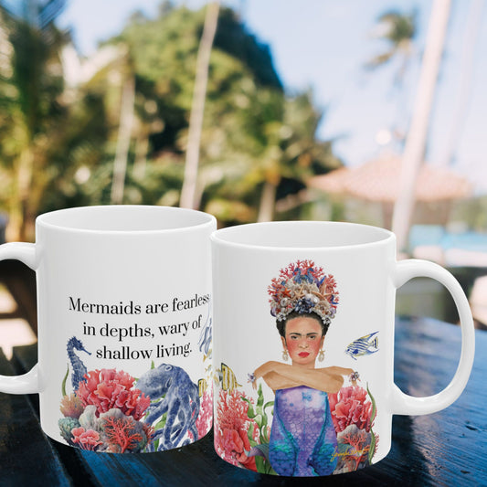 "Mermaids are fearless in depths..." Frida Mermaid Mug