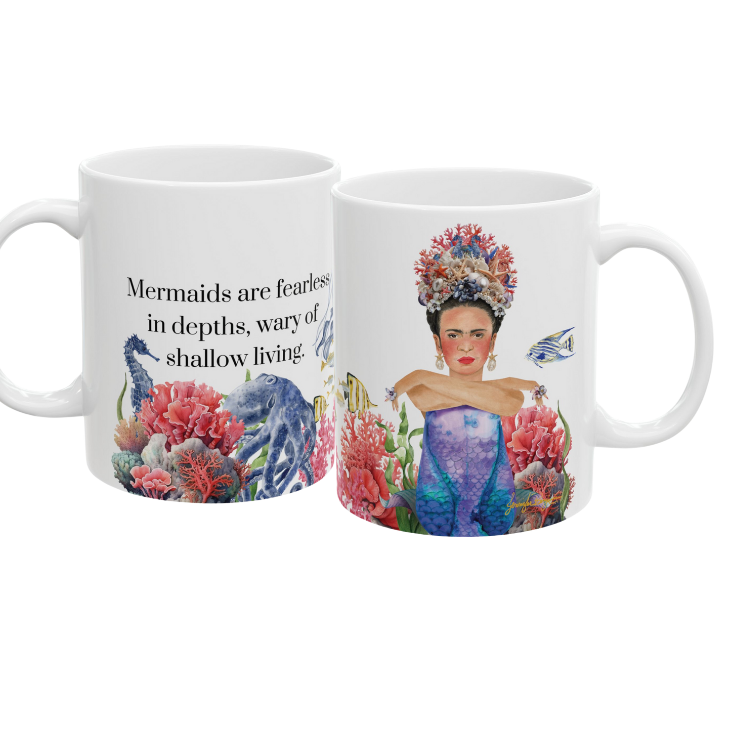 "Mermaids are fearless in depths..." Frida Mermaid Mug